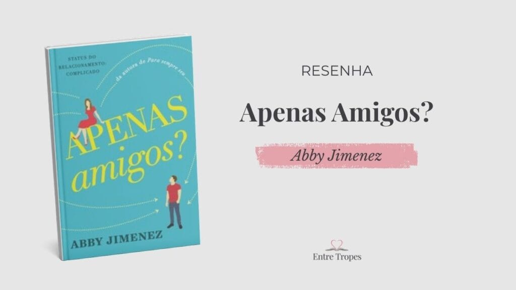 Resenha: Apenas Amigos? - Abby Jimenez post apenas amigos