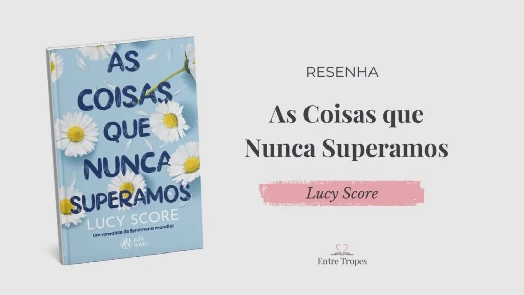 as coisas que nunca superamos post